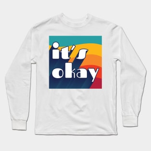 It's Okay! Long Sleeve T-Shirt